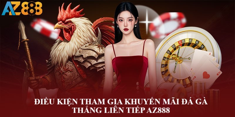Điều kiện tham gia khuyến mãi thưởng tiền khi cược đá gà thắng liên tiếp 